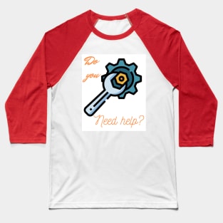 Do You Need Help T-shirt Design New Style Baseball T-Shirt